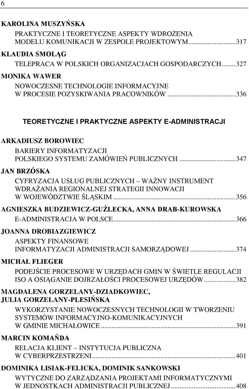 .. 336 TEORETYCZNE I PRAKTYCZNE ASPEKTY E-ADMINISTRACJI ARKADIUSZ BOROWIEC BARIERY INFORMATYZACJI POLSKIEGO SYSTEMU ZAMÓWIEŃ PUBLICZNYCH.