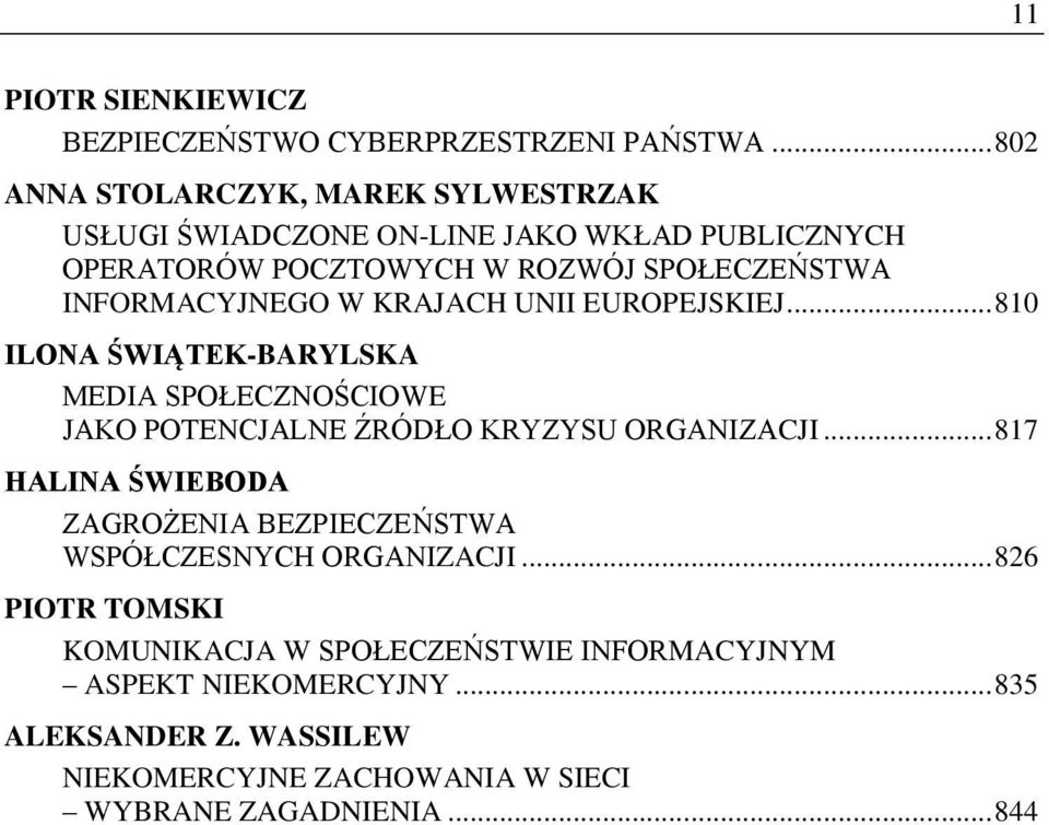 INFORMACYJNEGO W KRAJACH UNII EUROPEJSKIEJ... 810 ILONA ŚWIĄTEK-BARYLSKA MEDIA SPOŁECZNOŚCIOWE JAKO POTENCJALNE ŹRÓDŁO KRYZYSU ORGANIZACJI.