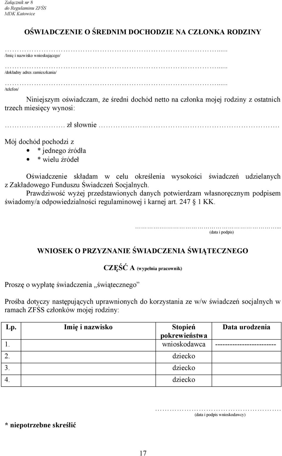 .. Mój dochód pochodzi z * jednego źródła * wielu źródeł Oświadczenie składam w celu określenia wysokości świadczeń udzielanych z Zakładowego Funduszu Świadczeń Socjalnych.