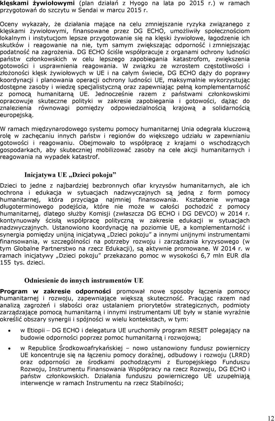 na klęski żywiołowe, łagodzenie ich skutków i reagowanie na nie, tym samym zwiększając odporność i zmniejszając podatność na zagrożenia.