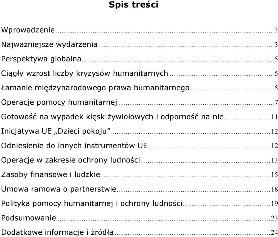 ..11 Inicjatywa UE Dzieci pokoju...12 Odniesienie do innych instrumentów UE...12 Operacje w zakresie ochrony ludności.