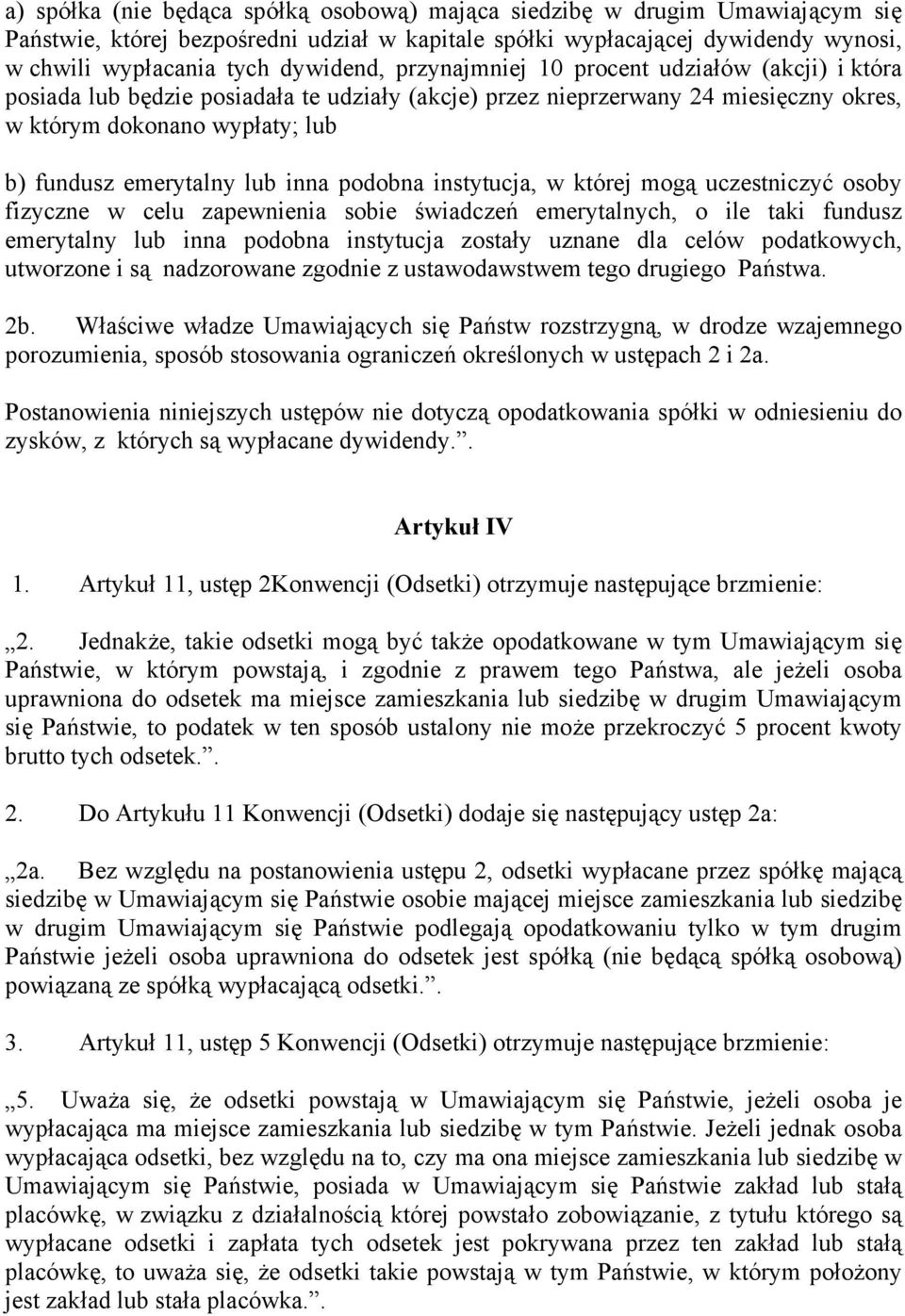 podobna instytucja, w której mogą uczestniczyć osoby fizyczne w celu zapewnienia sobie świadczeń emerytalnych, o ile taki fundusz emerytalny lub inna podobna instytucja zostały uznane dla celów