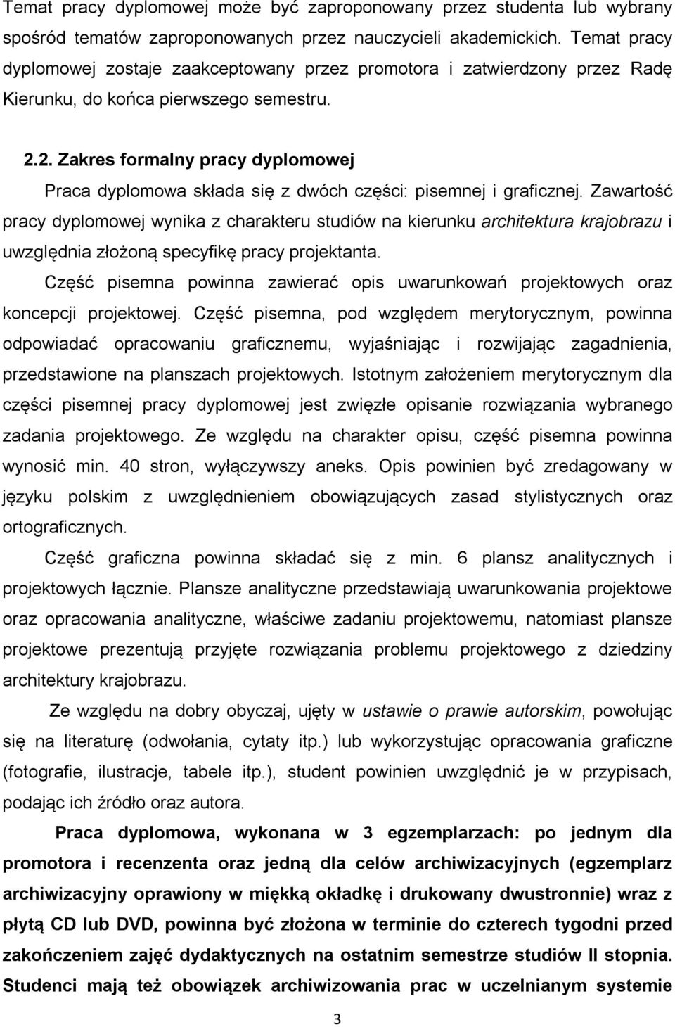 2. Zakres formalny pracy dyplomowej Praca dyplomowa składa się z dwóch części: pisemnej i graficznej.