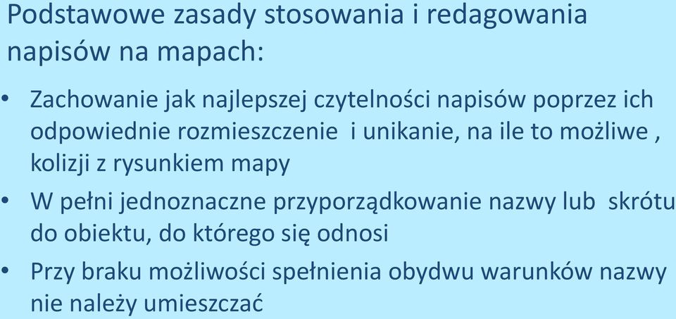 kolizji z rysunkiem mapy W pełni jednoznaczne przyporządkowanie nazwy lub skrótu do obiektu,