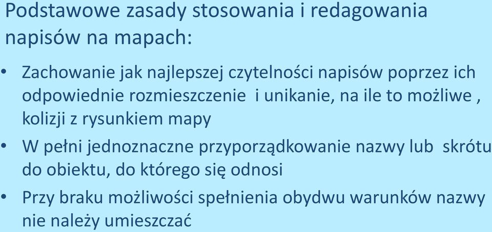 kolizji z rysunkiem mapy W pełni jednoznaczne przyporządkowanie nazwy lub skrótu do obiektu,