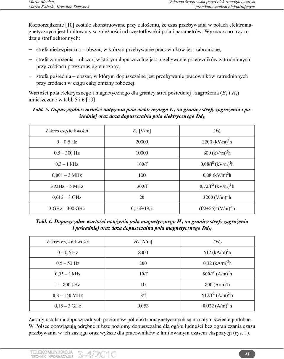 zatrudnionych przy źródłach przez czas ograniczony, strefa pośrednia obszar, w którym dopuszczalne jest przebywanie pracowników zatrudnionych przy źródłach w ciągu całej zmiany roboczej.