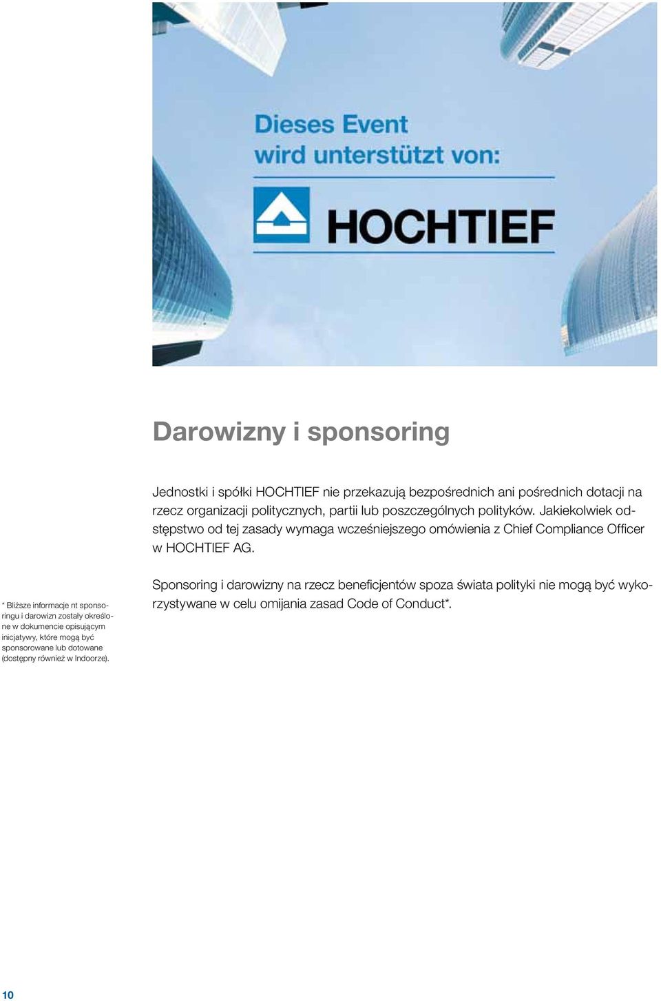 * Bliższe informacje nt sponsoringu i darowizn zostały określone w dokumencie opisującym inicjatywy, które mogą być sponsorowane lub dotowane