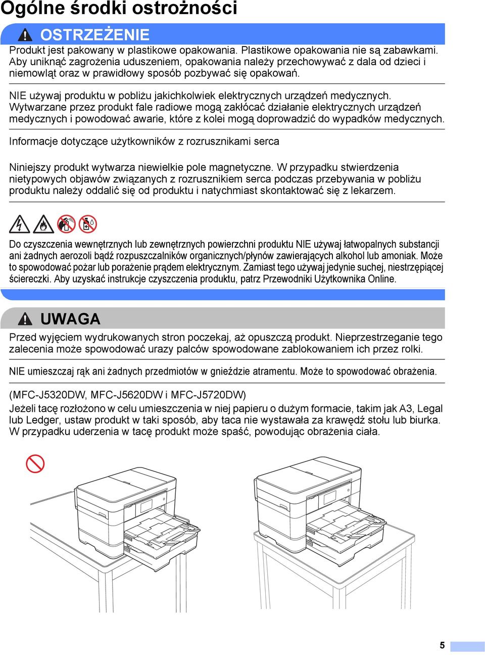 NIE używaj produktu w pobliżu jakichkolwiek elektrycznych urządzeń medycznych.