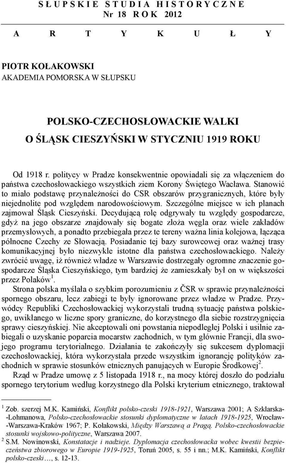 politycy w Pradze konsekwentnie opowiadali się za włączeniem do państwa czechosłowackiego wszystkich ziem Korony Świętego Wacława.