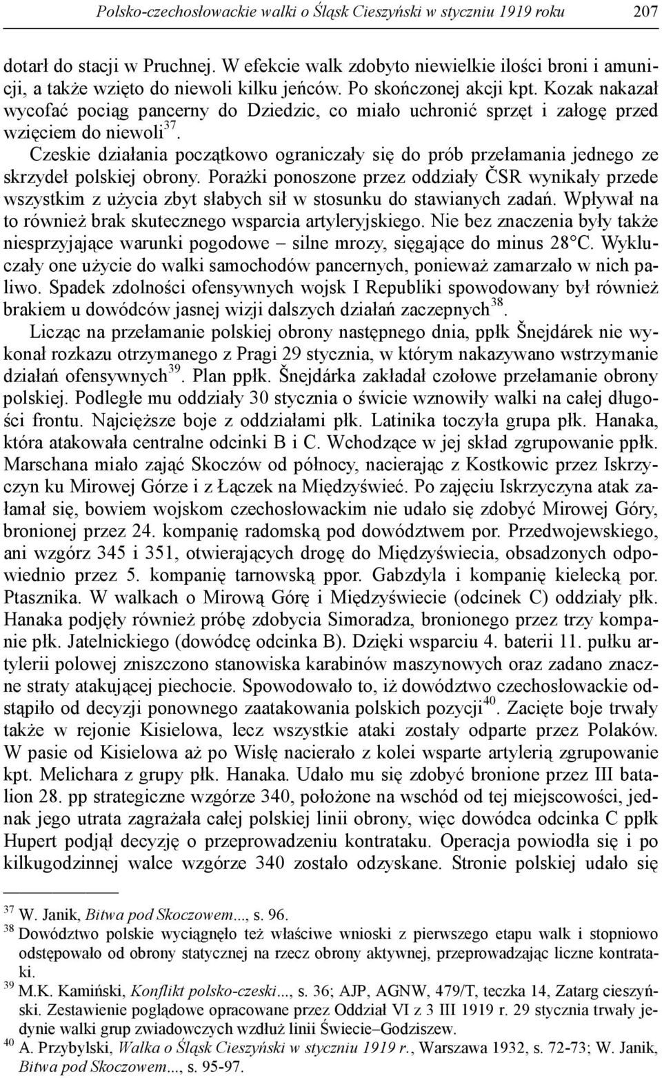 Czeskie działania początkowo ograniczały się do prób przełamania jednego ze skrzydeł polskiej obrony.