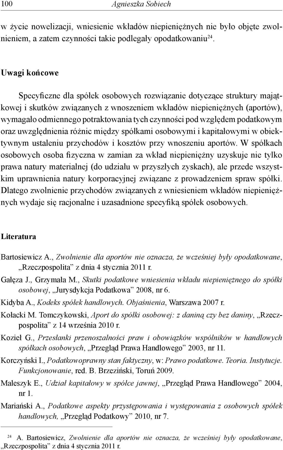 czynności pod względem podatkowym oraz uwzględnienia różnic między spółkami osobowymi i kapitałowymi w obiektywnym ustaleniu przychodów i kosztów przy wnoszeniu aportów.