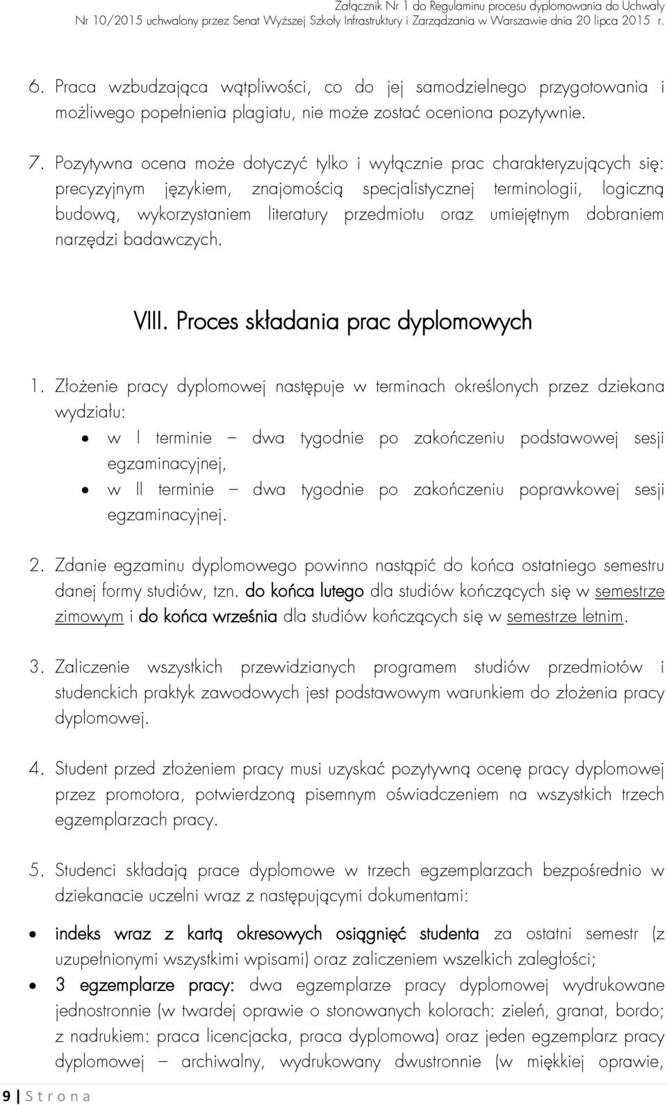 oraz umiejętnym dobraniem narzędzi badawczych. VIII. Proces składania prac dyplomowych 1.