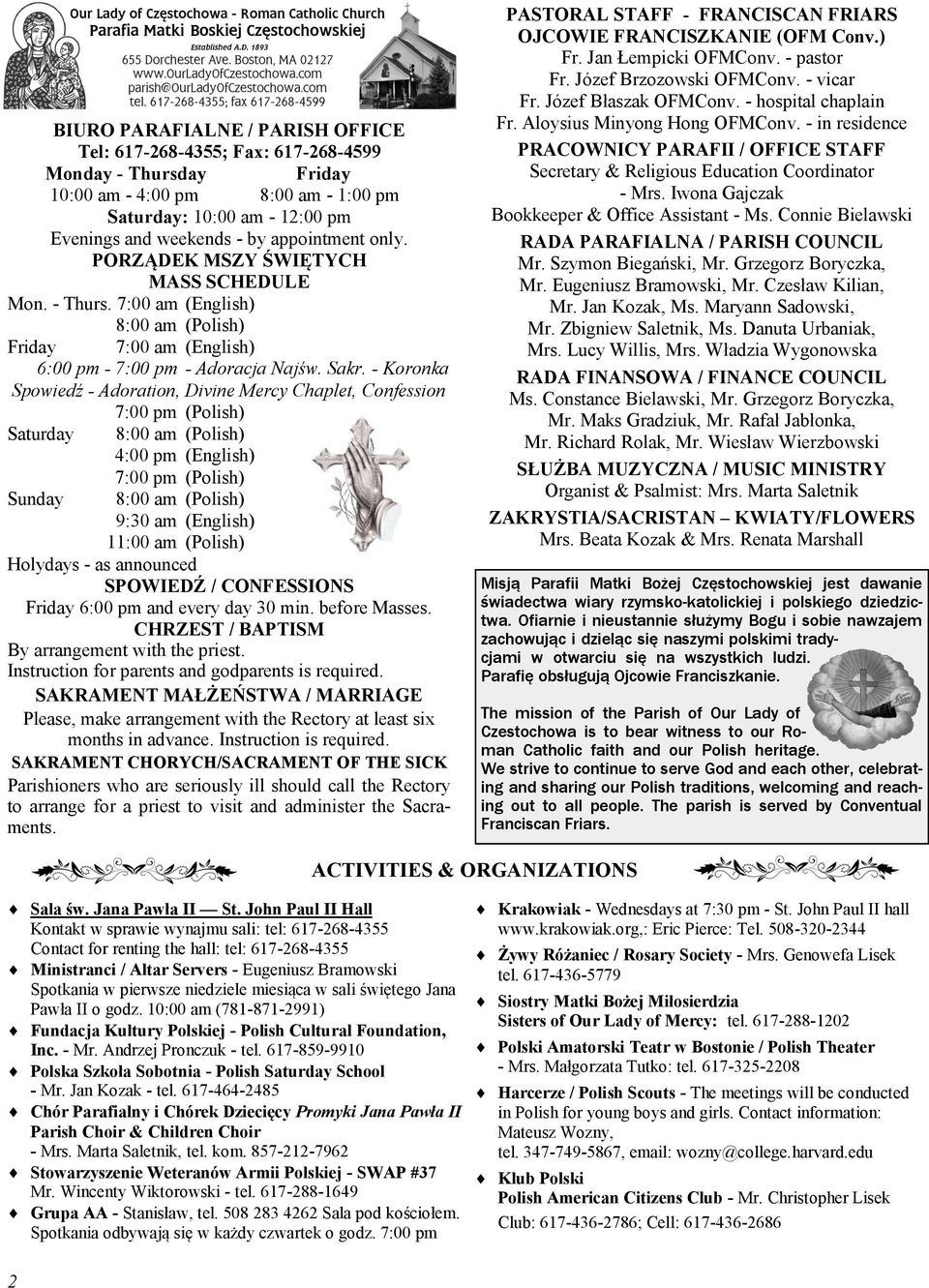 - Koronka Spowiedź - Adoration, Divine Mercy Chaplet, Confession 7:00 pm (Polish) Saturday 8:00 am (Polish) 4:00 pm (English) 7:00 pm (Polish) Sunday 8:00 am (Polish) 9:30 am (English) 11:00 am