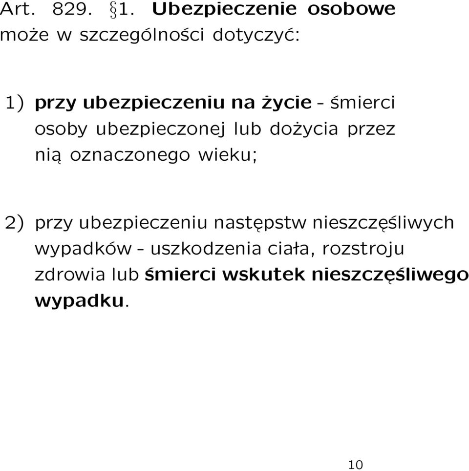 życie - śmierci osoby ubezpieczonej lub dożycia przez nia oznaczonego wieku;