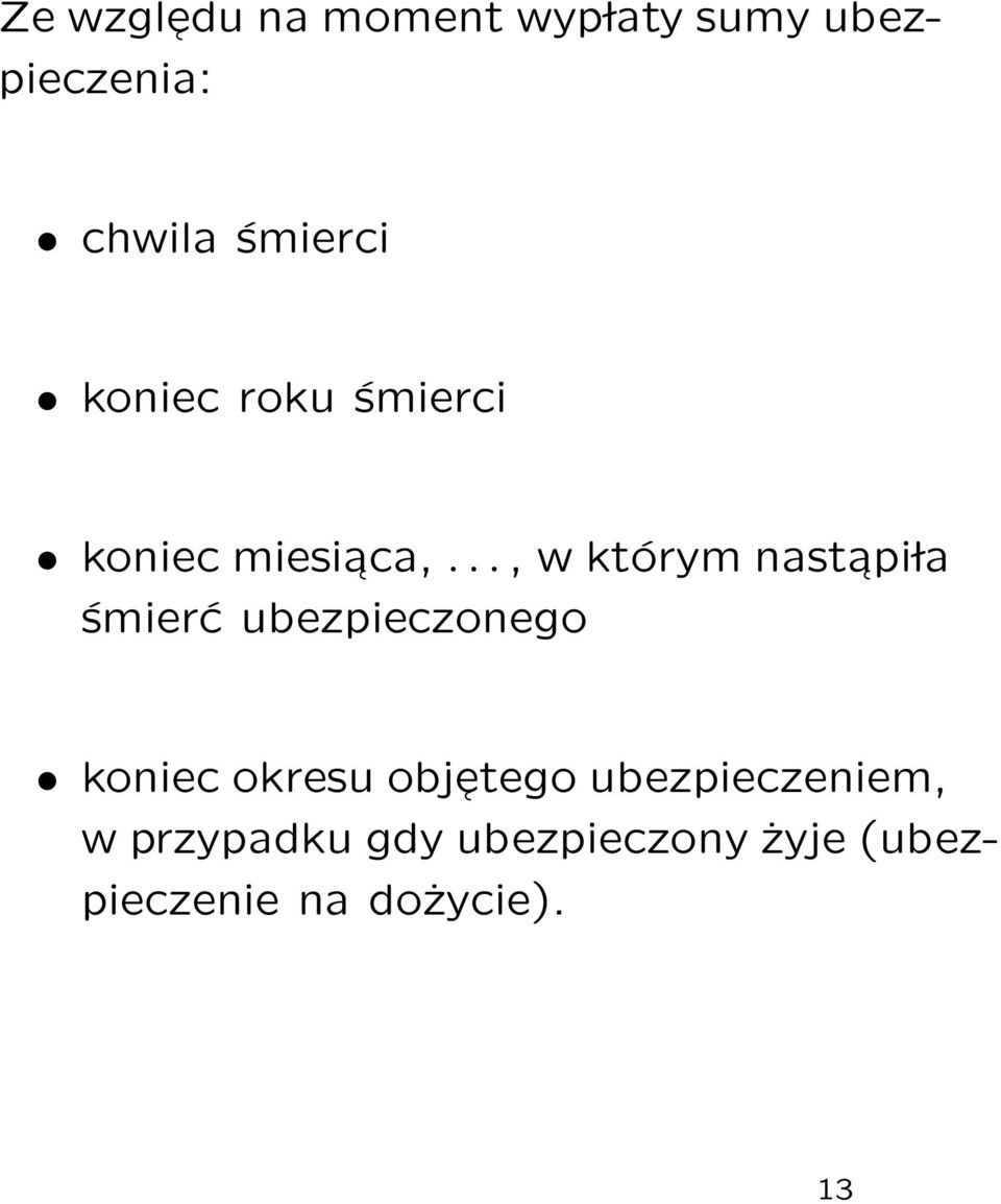 .., w którym nastapi la śmierć ubezpieczonego koniec okresu obj