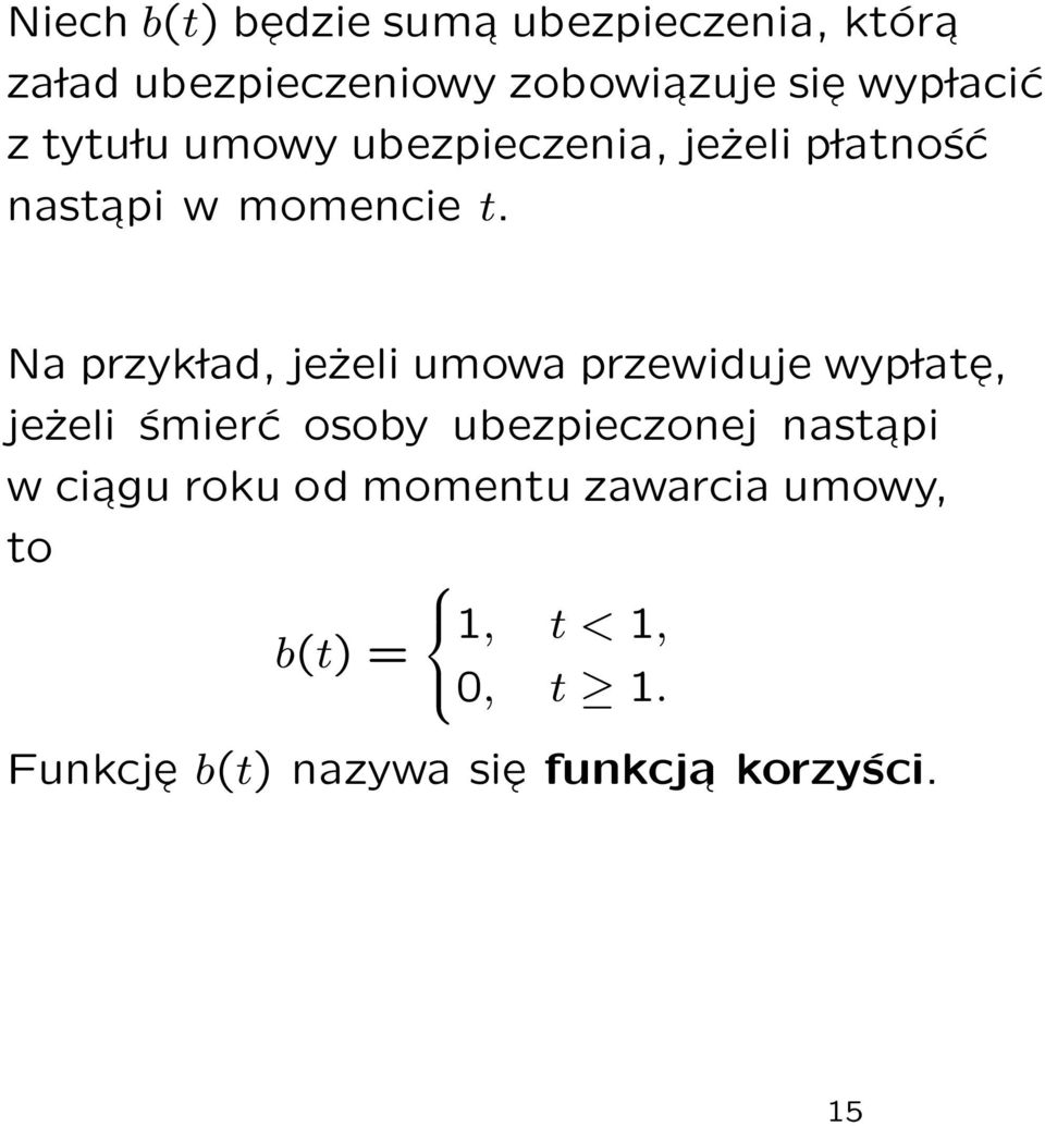 Na przyk lad, jeżeli umowa przewiduje wyp late, jeżeli śmierć osoby ubezpieczonej nastapi w