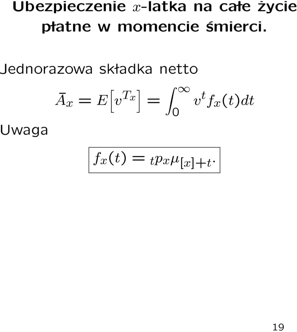 Jednorazowa sk ladka netto Ā x = E [ v