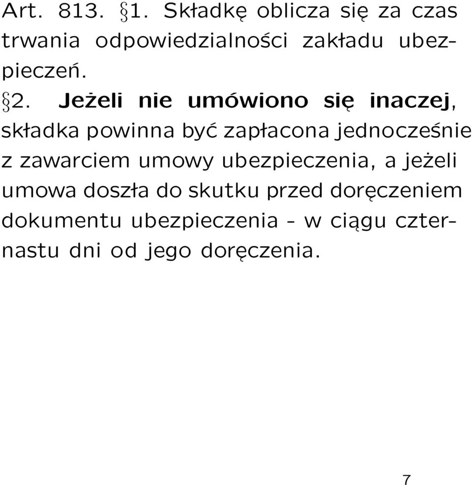 Jeżeli nie umówiono sie inaczej, sk ladka powinna być zap lacona jednocześnie z