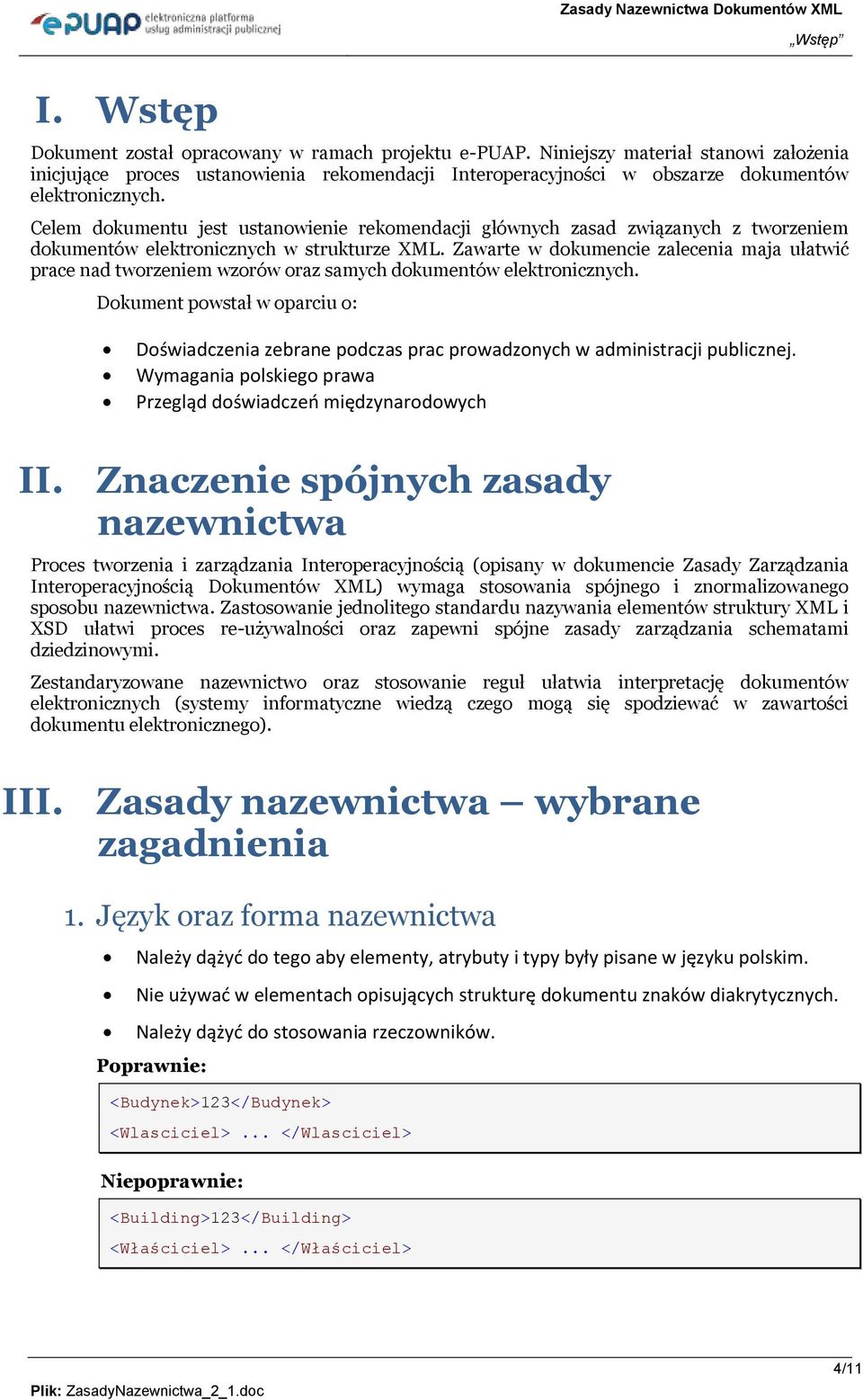 Celem dokumentu jest ustanowienie rekomendacji głównych zasad związanych z tworzeniem dokumentów elektronicznych w strukturze XML.
