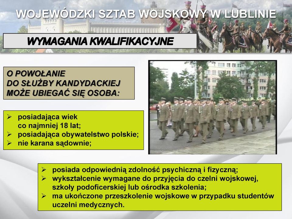 i fizyczną; wykształcenie wymagane do przyjęcia do czelni wojskowej, szkoły podoficerskiej lub