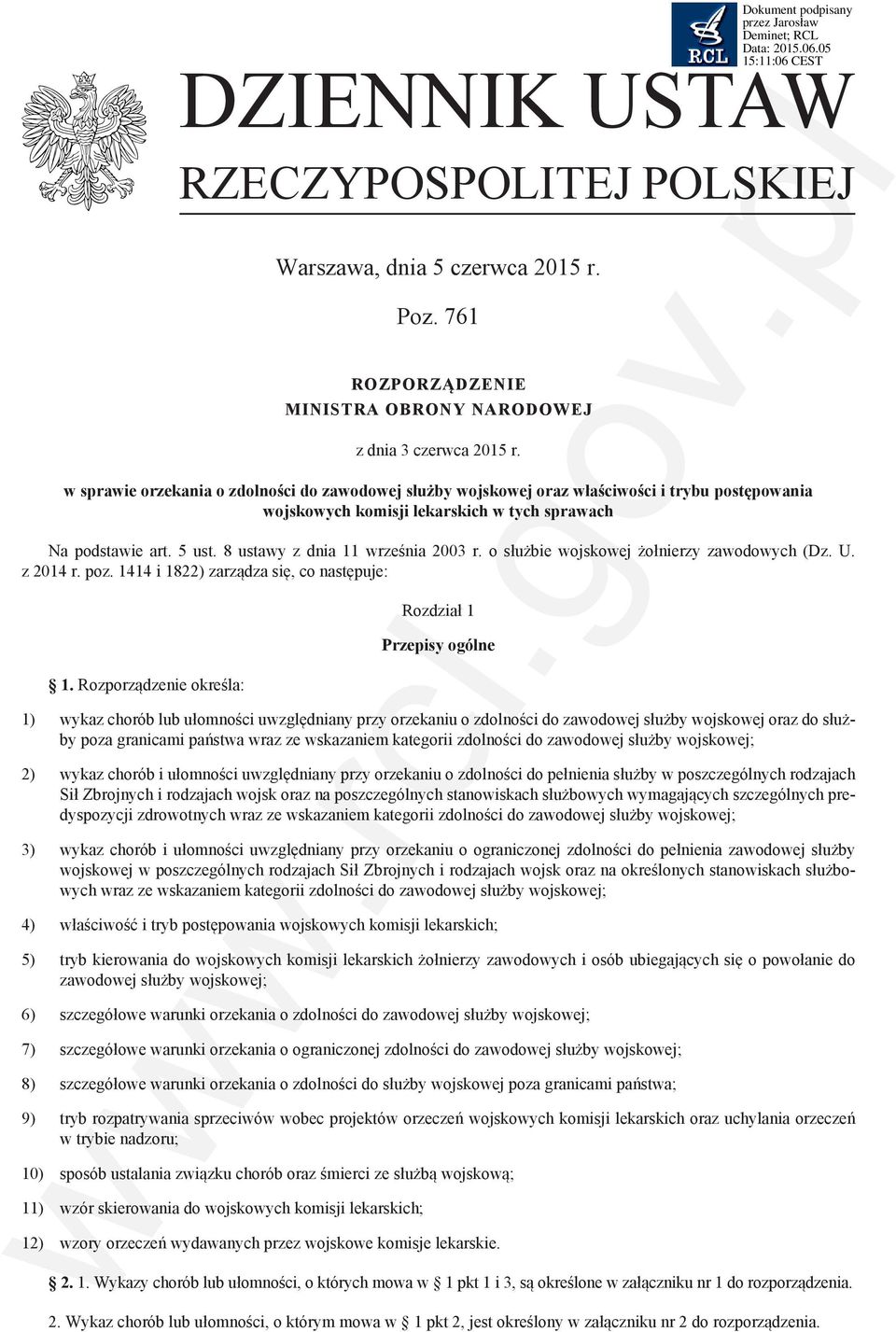 8 ustawy z dnia 11 września 2003 r. o służbie wojskowej żołnierzy zawodowych (Dz. U. z 2014 r. poz. 1414 i 1822) zarządza się, co następuje: 1.