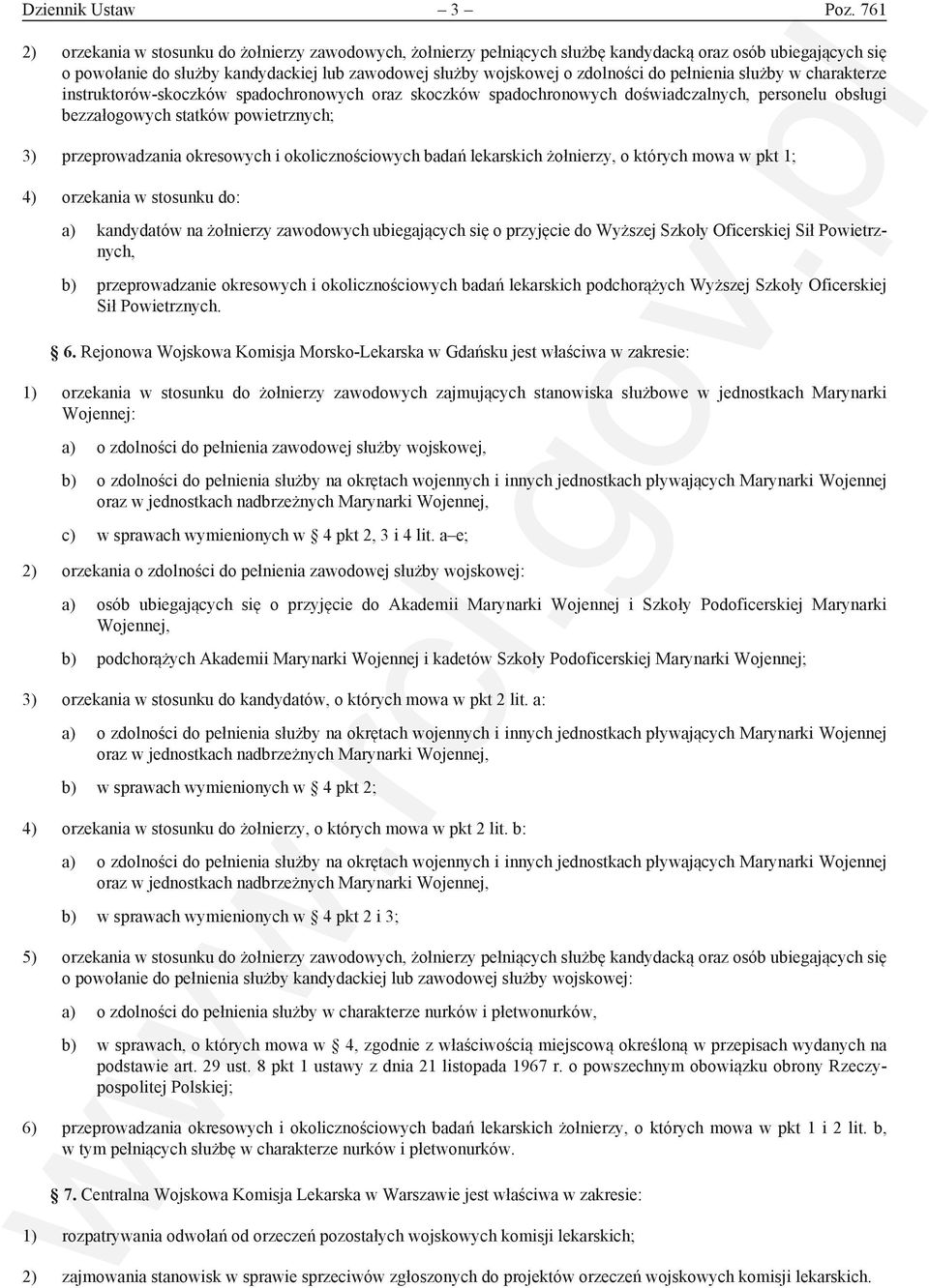 pełnienia służby w charakterze instruktorów-skoczków spadochronowych oraz skoczków spadochronowych doświadczalnych, personelu obsługi bezzałogowych statków powietrznych; 3) przeprowadzania okresowych