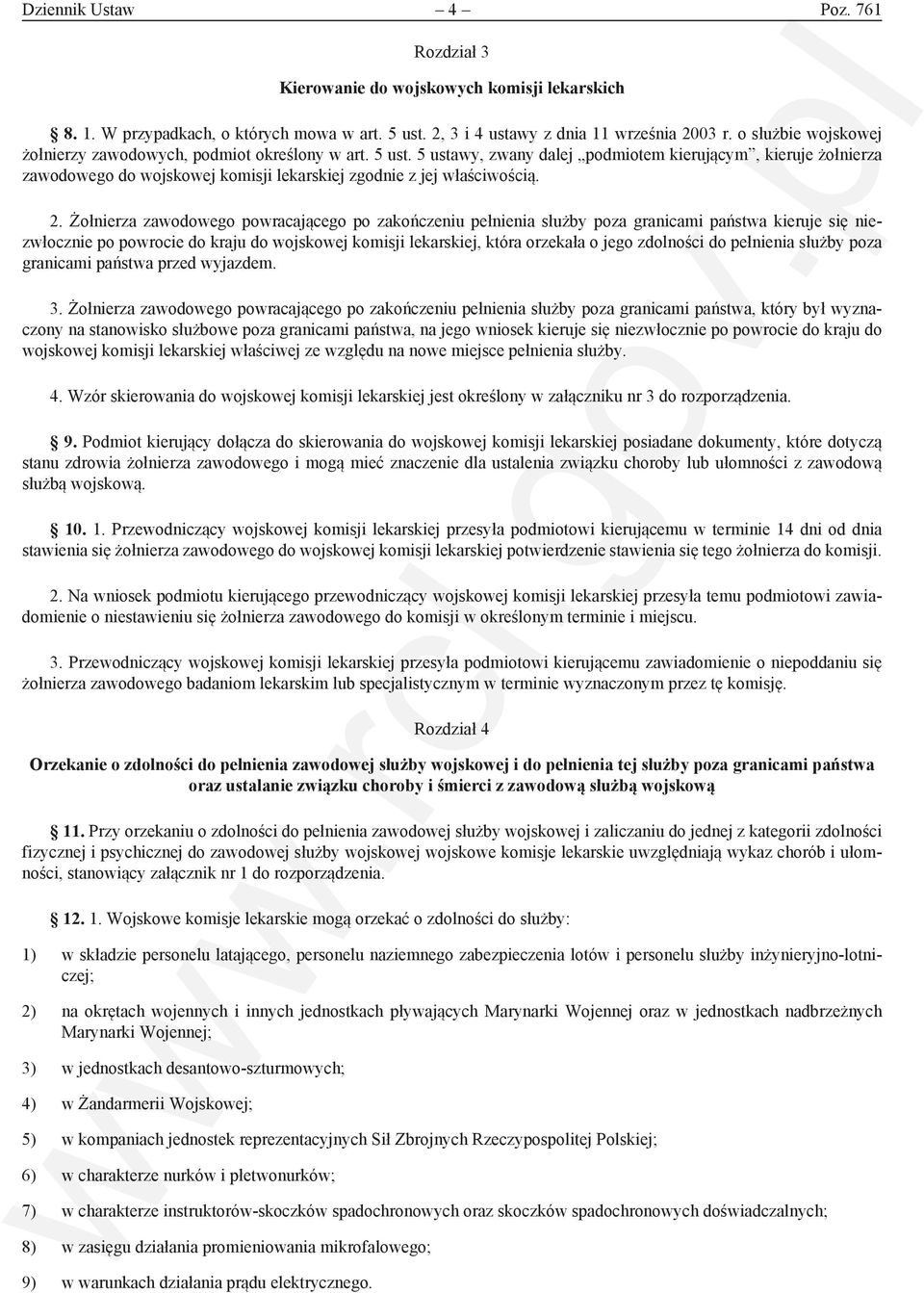 5 ustawy, zwany dalej podmiotem kierującym, kieruje żołnierza zawodowego do wojskowej komisji lekarskiej zgodnie z jej właściwością. 2.