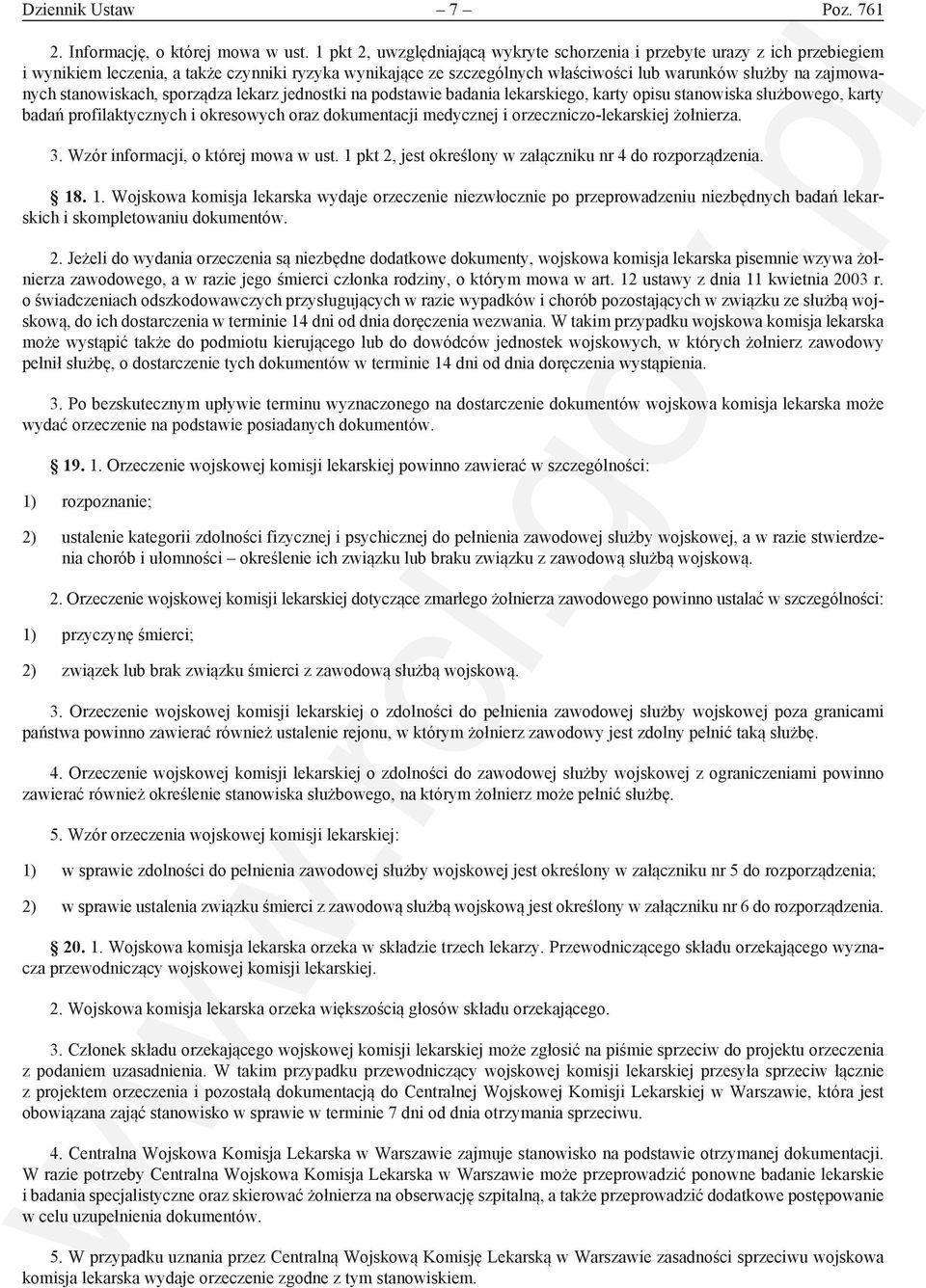 stanowiskach, sporządza lekarz jednostki na podstawie badania lekarskiego, karty opisu stanowiska służbowego, karty badań profilaktycznych i okresowych oraz dokumentacji medycznej i