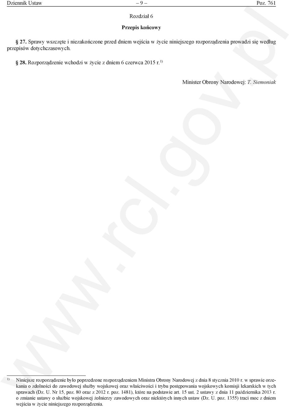 Siemoniak 1) Niniejsze rozporządzenie było poprzedzone rozporządzeniem Ministra Obrony Narodowej z dnia 8 stycznia 2010 r.