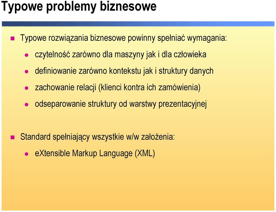 struktury danych zachowanie relacji (klienci kontra ich zamówienia) odseparowanie struktury