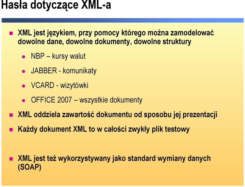 2007 wszystkie dokumenty XML oddziela zawartość dokumentu od sposobu jej prezentacji Każdy