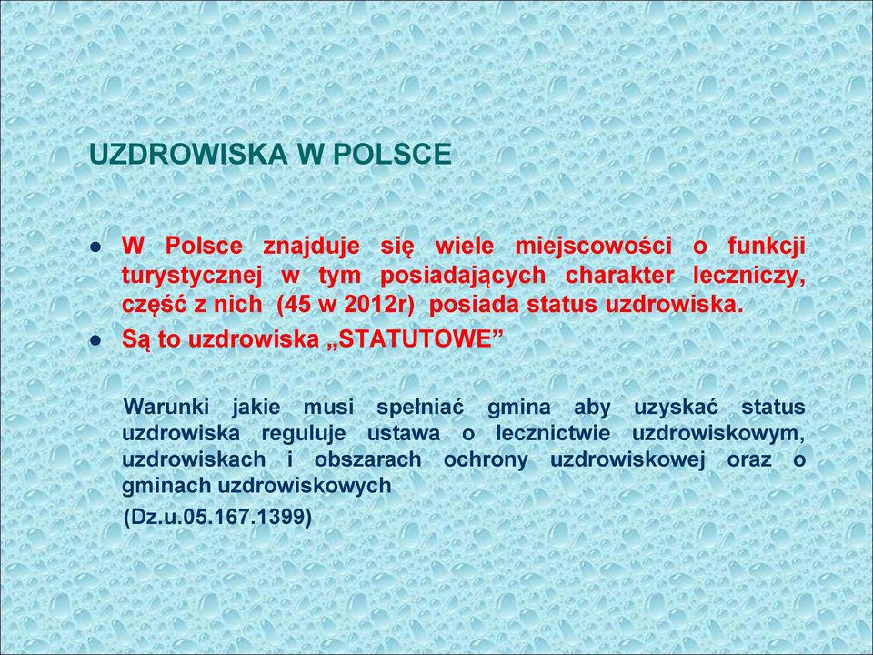 Są to uzdrowiska STATUTOWE Warunki jakie musi spełniać gmina aby uzyskać status uzdrowiska reguluje