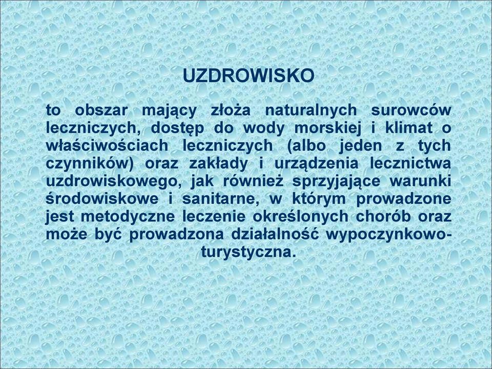 lecznictwa uzdrowiskowego, jak również sprzyjające warunki środowiskowe i sanitarne, w którym