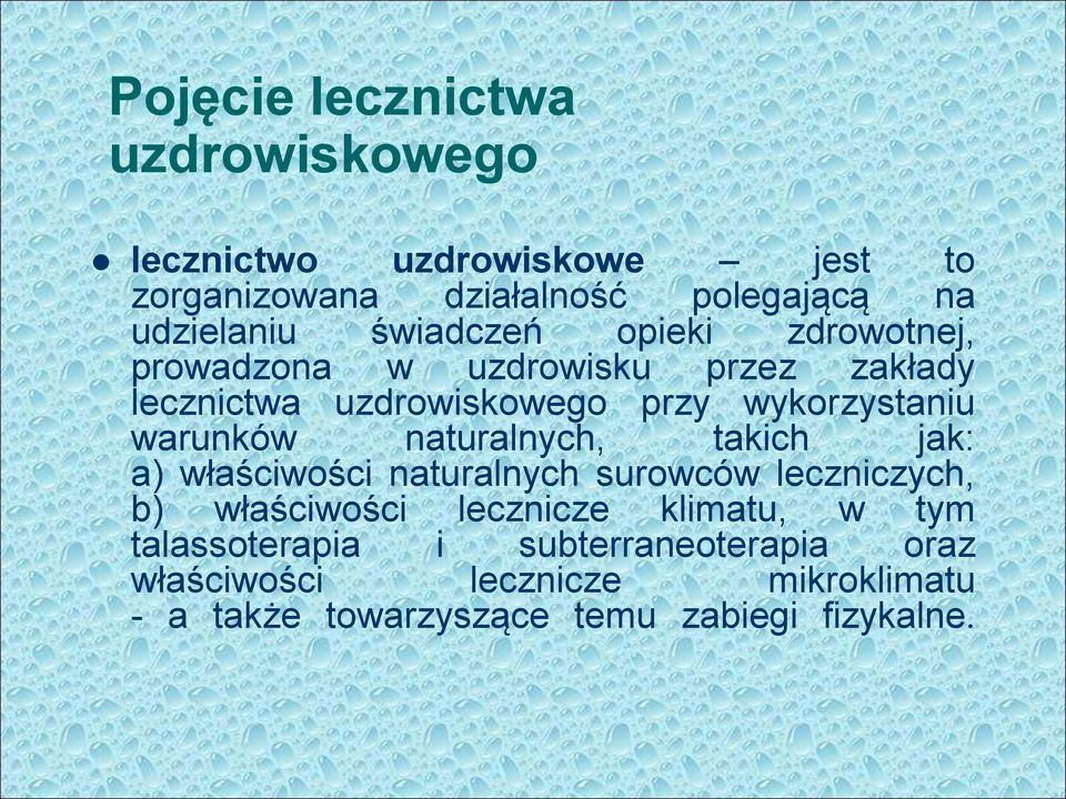 warunków naturalnych, takich jak: a) właściwości naturalnych surowców leczniczych, b) właściwości lecznicze klimatu, w