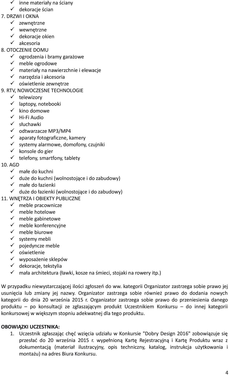 RTV, NOWOCZESNE TECHNOLOGIE telewizory laptopy, notebooki kino domowe Hi-Fi Audio słuchawki odtwarzacze MP3/MP4 aparaty fotograficzne, kamery systemy alarmowe, domofony, czujniki konsole do gier