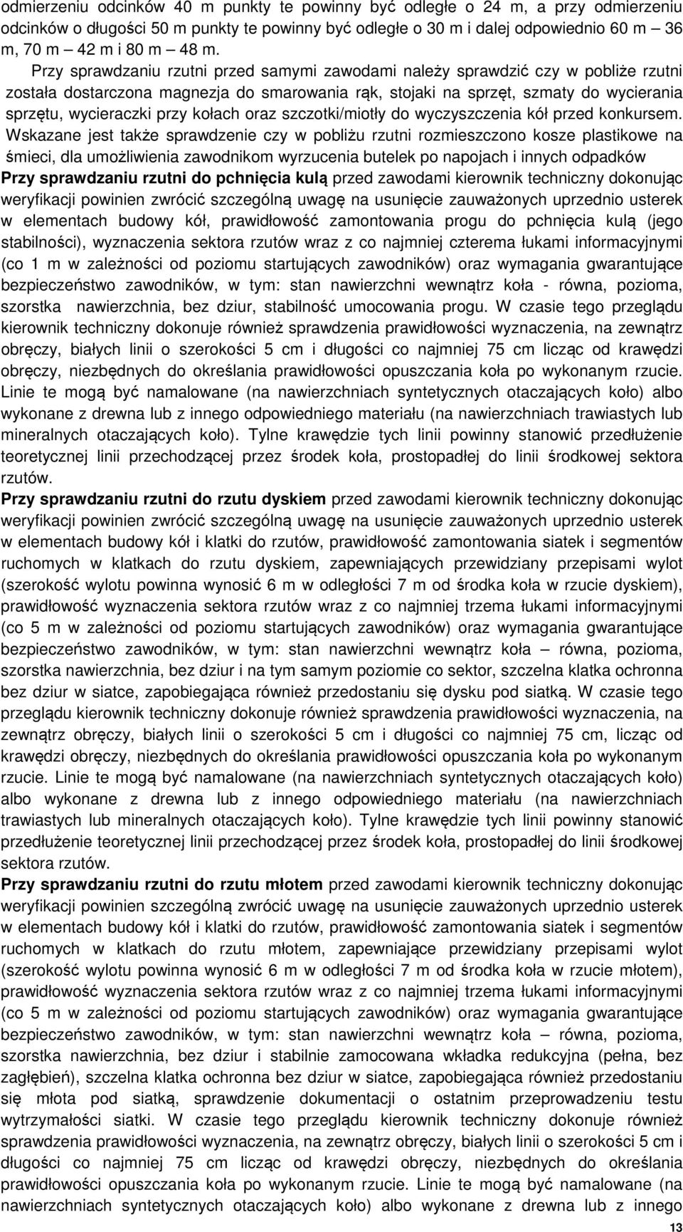 kołach oraz szczotki/miotły do wyczyszczenia kół przed konkursem.