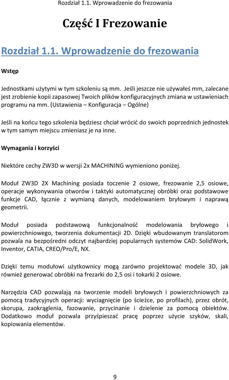 (Ustawienia Konfiguracja Ogólne) Jeśli na końcu tego szkolenia będziesz chciał wrócić do swoich poprzednich jednostek w tym samym miejscu zmieniasz je na inne.