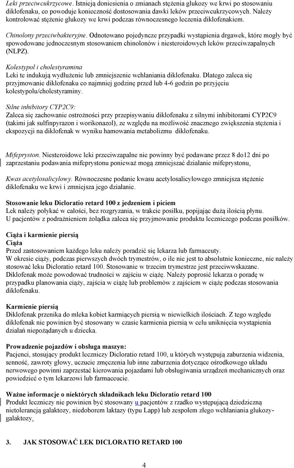 Odnotowano pojedyncze przypadki wystąpienia drgawek, które mogły być spowodowane jednoczesnym stosowaniem chinolonów i niesteroidowych leków przeciwzapalnych (NLPZ).