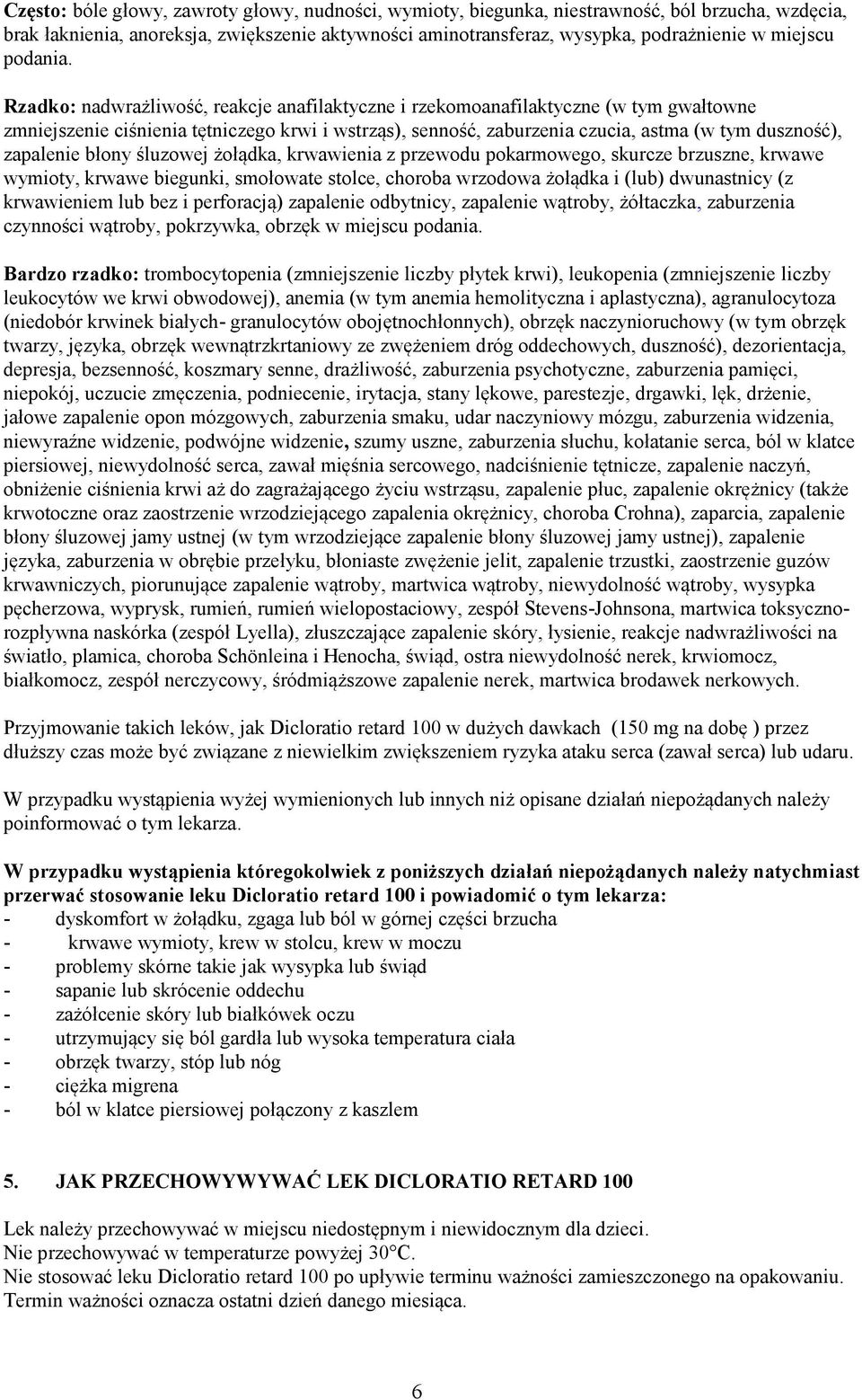 Rzadko: nadwrażliwość, reakcje anafilaktyczne i rzekomoanafilaktyczne (w tym gwałtowne zmniejszenie ciśnienia tętniczego krwi i wstrząs), senność, zaburzenia czucia, astma (w tym duszność), zapalenie