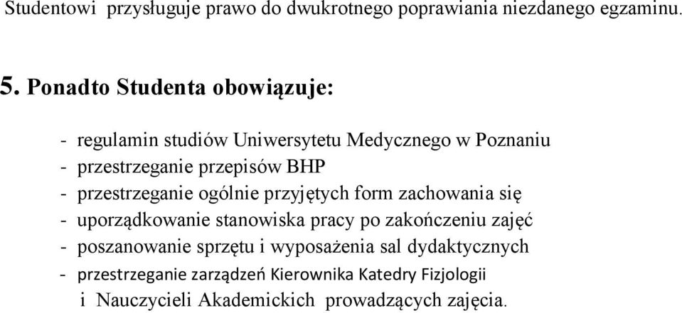 przestrzeganie ogólnie przyjętych form zachowania się - uporządkowanie stanowiska pracy po zakończeniu zajęć -