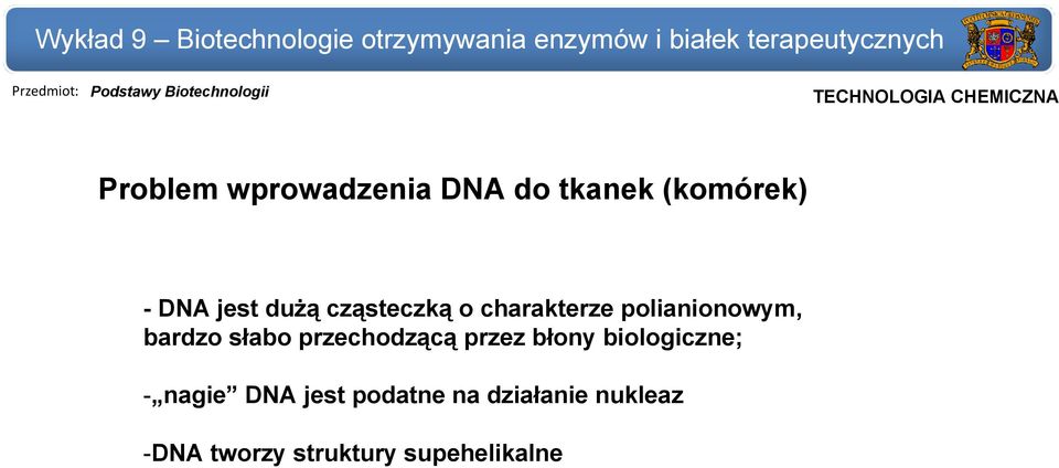 - jest dużą cząsteczką o charakterze polianionowym, bardzo słabo przechodzącą przez