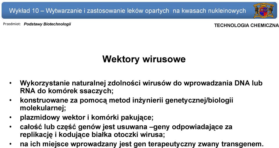 genetycznej/biologii molekularnej; plazmidowy wektor i komórki pakujące; całość lub część genów jest usuwana