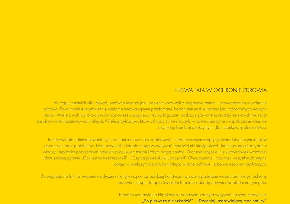 Wiele z nich wykorzystywało najnowsze osiągnięcia technologiczne, podczas gdy inne korzystały ze starych jak świat zasobów i mechanizmów naturalnych.