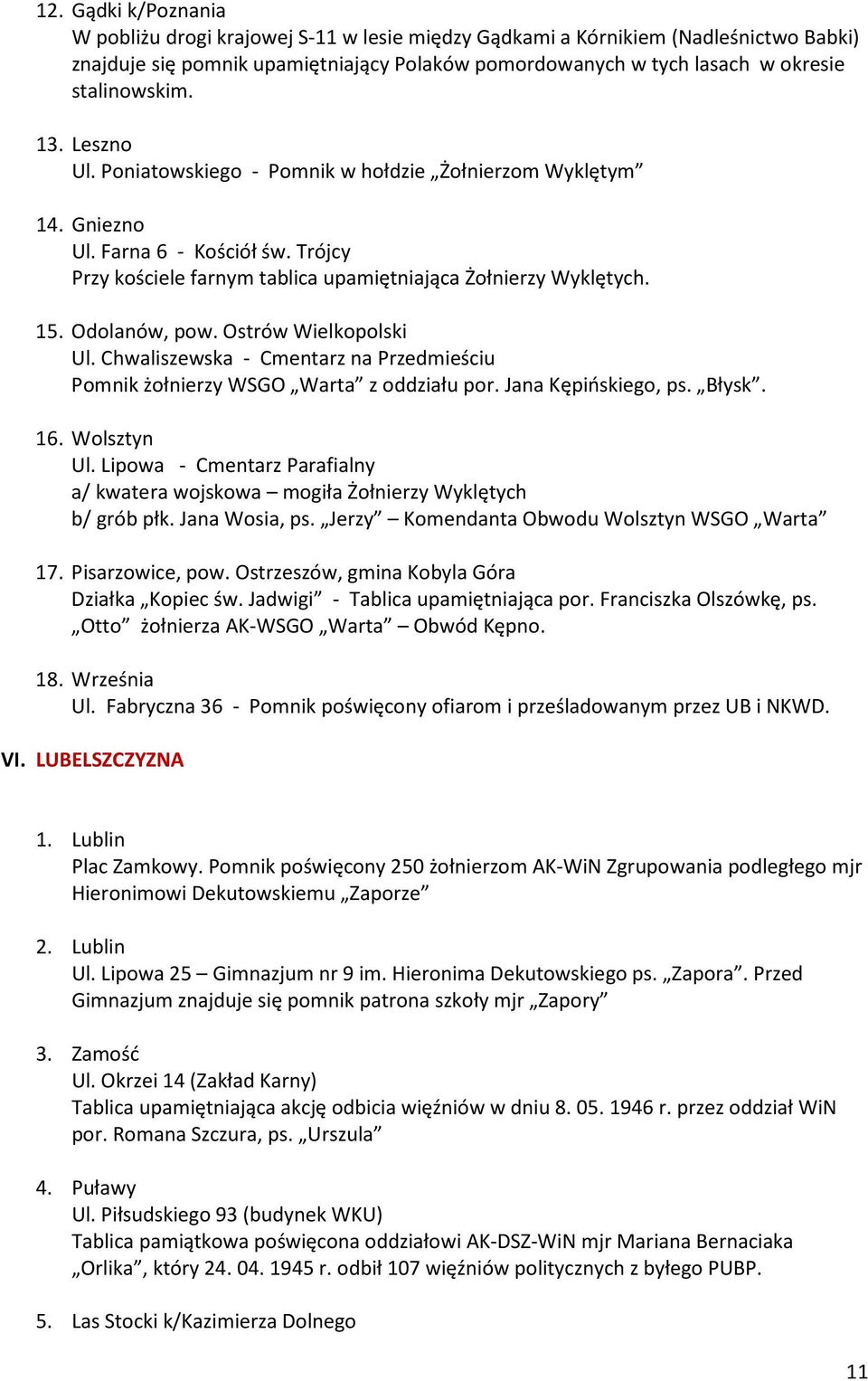 Odolanów, pow. Ostrów Wielkopolski Ul. Chwaliszewska - Cmentarz na Przedmieściu Pomnik żołnierzy WSGO Warta z oddziału por. Jana Kępińskiego, ps. Błysk. 16. Wolsztyn Ul.