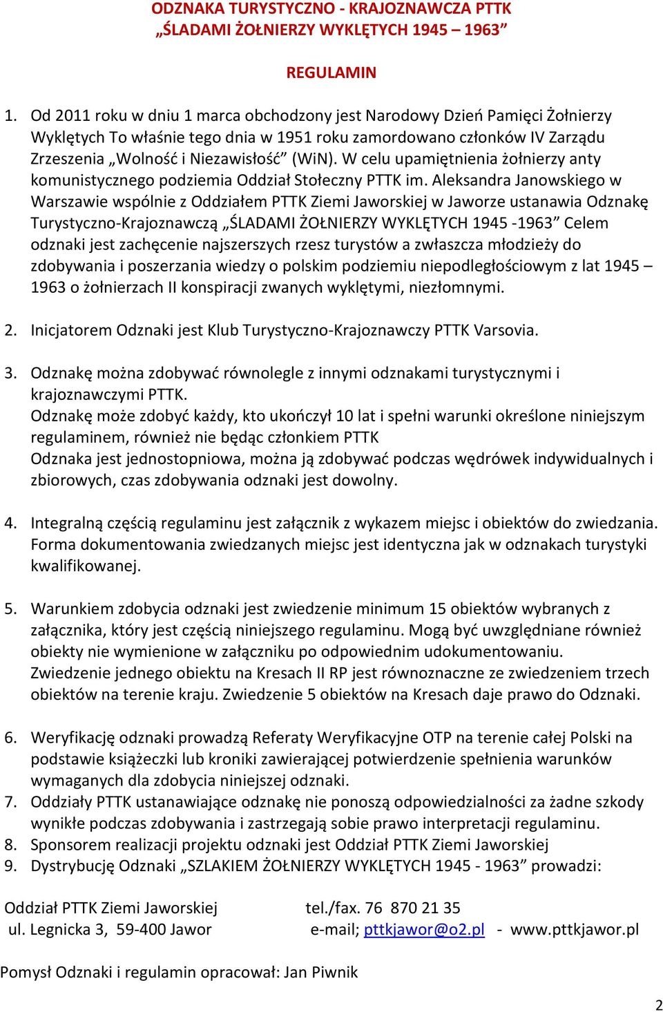 W celu upamiętnienia żołnierzy anty komunistycznego podziemia Oddział Stołeczny PTTK im.