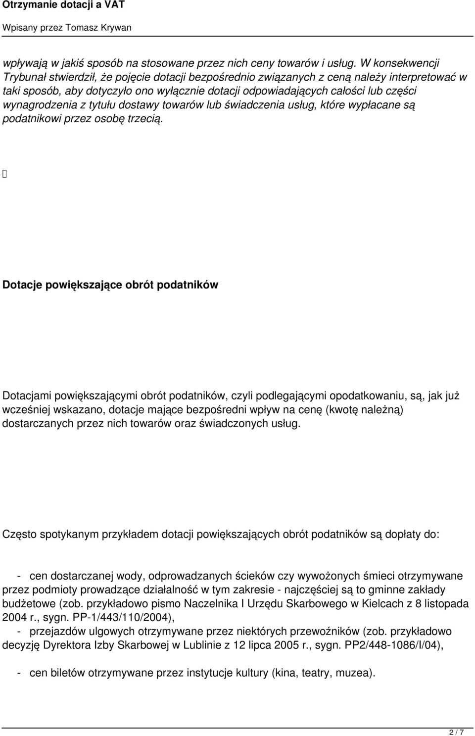 wynagrodzenia z tytułu dostawy towarów lub świadczenia usług, które wypłacane są podatnikowi przez osobę trzecią.