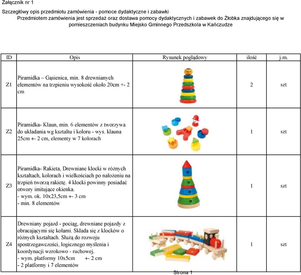 8 drewnianych elementów na trzpieniu wysokość około 20cm +- 2 cm 2 szt Z2 Piramidka- Klaun, min. 6 elementów z tworzywa do układania wg ksztaltu i koloru - wys.