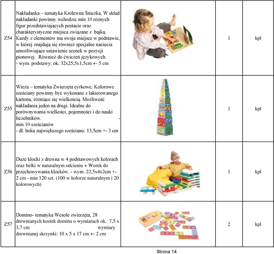 32x25,5x1,5cm +- 5 cm Z55 Wieża tematyka Zwierzęta cyrkowe, Kolorowe sześciany powinny być wykonane z lakierowanego kartonu, różniące się wielkością. Możliwość nakładania jeden na drugi.