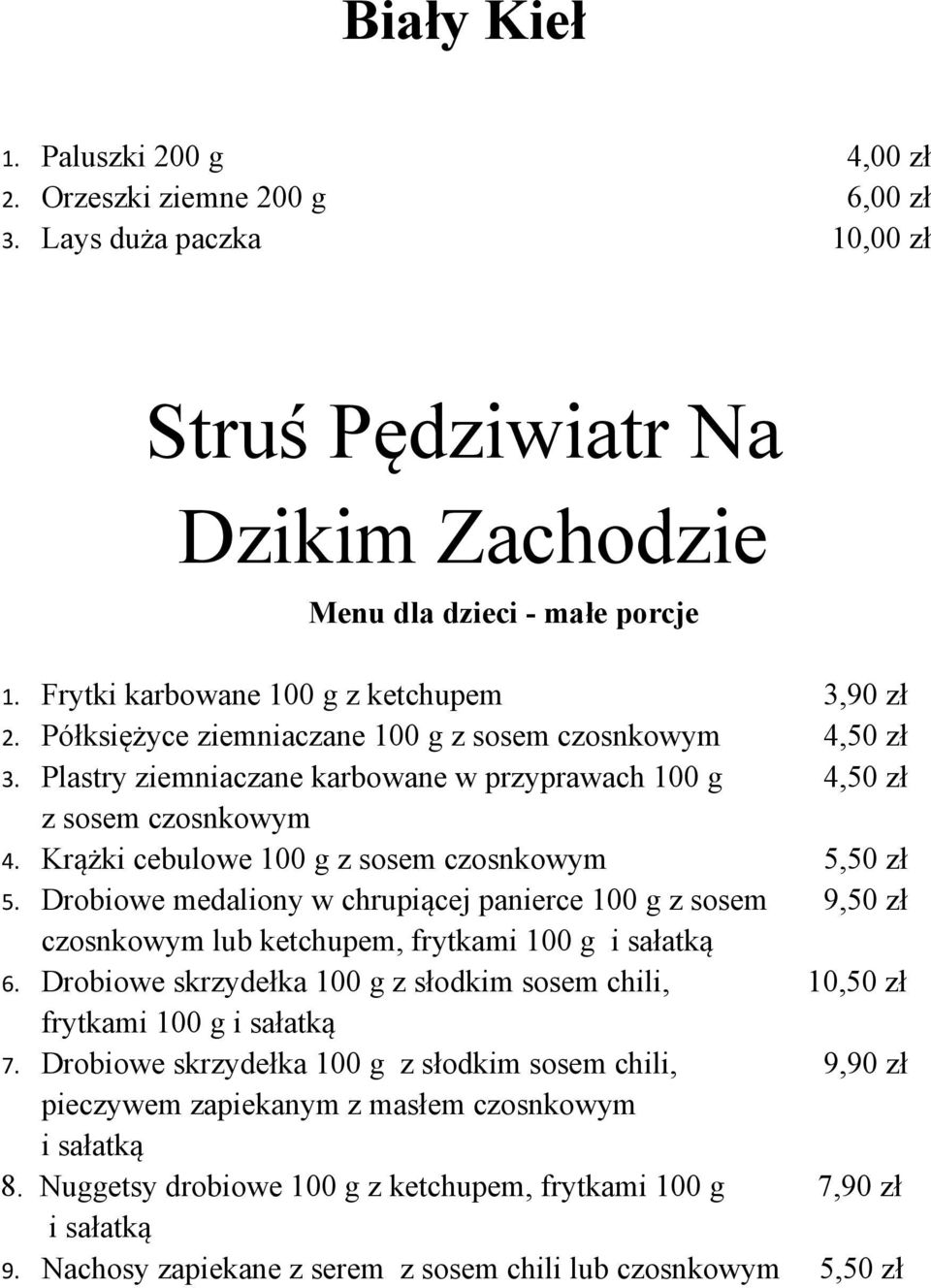 Krążki cebulowe 100 g z sosem czosnkowym 5,50 zł 5. Drobiowe medaliony w chrupiącej panierce 100 g z sosem 9,50 zł czosnkowym lub ketchupem, frytkami 100 g i sałatką 6.