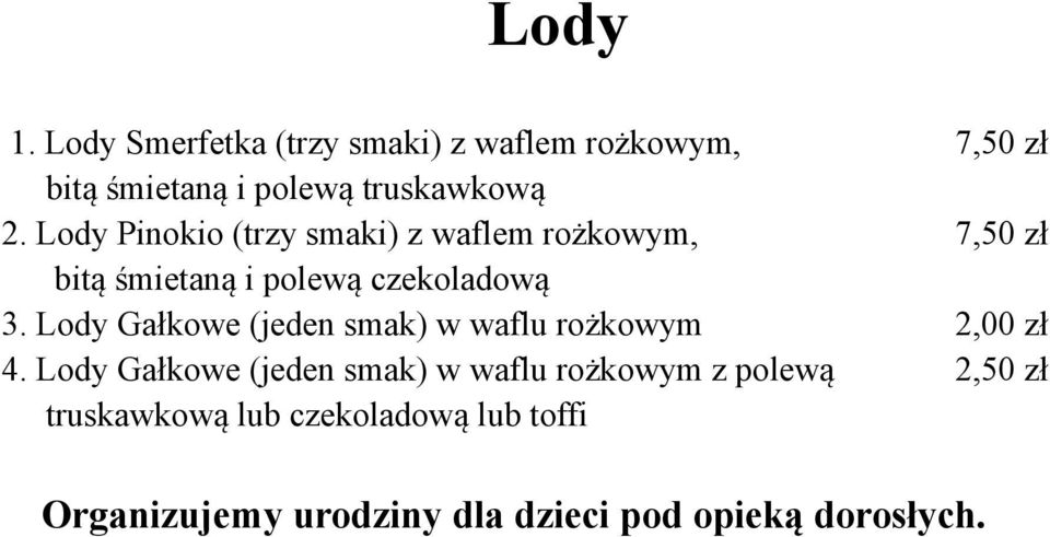 Lody Gałkowe (jeden smak) w waflu rożkowym 2,00 zł 4.